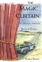 The magic curtain: the Mexican-American border in fiction, film, and song