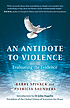 Antidote to violence : evaluating the evidence by  Barry Spivack 