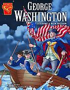 George Washington : leading a new nation