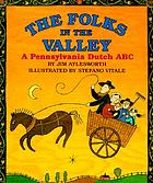 The folks in the valley : a Pennsylvania Dutch ABC