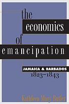 The economics of emancipation : Jamaica & Barbados, 1823-1843