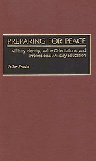 Preparing for peace : military identity, value orientations, and professional military education