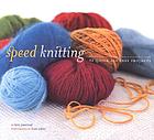 Speed knitting : 24 quick and easy projects