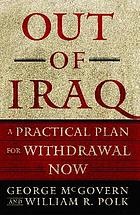 Out of Iraq : a practical plan for withdrawal now