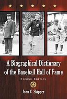 A biographical dictionary of the Baseball Hall of Fame