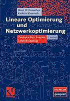 Lineare Optimierung und Netzwerkoptimierung : zweisprachige Ausgabe ; deutsch, englisch ; [Bachelor geeignet!]