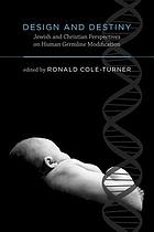 Design and destiny : Jewish and Christian perspectives on human germline modification