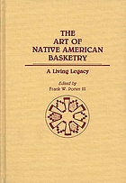 The art of Native American basketry : a living legacy