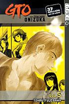GTO. Vol. 5. Great teacher Onizuka