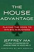 The house advantage : playing the odds to win... by  Jeffrey Ma 