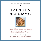 A patriot's handbook : poems, stories, and speeches celebrating the land we love