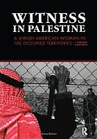 Witness in Palestine : a Jewish American woman in the occupied territories