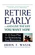 Retire early--and live the life you want now :... por John F Wasik