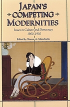 Japan's competing modernities : issues in culture and democracy, 1900-1930
