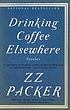Drinking coffee elsewhere by  ZZ Packer 