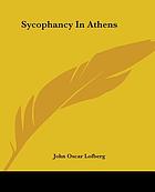Sycophancy in Athens : a dissertation ...