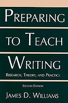 Preparing to teach writing : research, theory, and practice