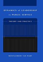 Dynamics of leadership in public service : theory and practice