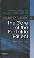 Practical guide to the care of the pediatric patient by Anthony J Alario