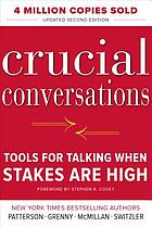 Crucial conversations : tools for talking when stakes are high