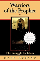 Warriors of the Prophet : the struggle for Islam