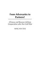 From adversaries to partners? : Chinese and Russian military cooperation after the Cold War