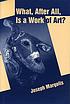 What, after all, is a work of art? : lectures in the philosophy of art