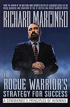 The Rogue warriorʾs strategy for success : a commando's principles of winning