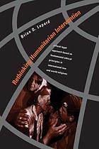 Rethinking Humanitarian intervention : a fresh legal approach based on fundamental ethical principles in international law and world religions