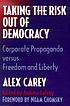 Taking the risk out of democracy : corporate propaganda... por Alex Carey