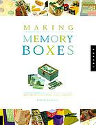 Making memory boxes : box projects to make, give, and keep