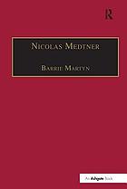 Nicolas Medtner : his life and music