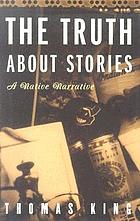 The truth about stories : a native narrative