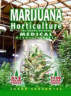 Marijuana horticulture : the indoor/outdoor medical grower's bible