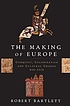The making of Europe : conquest, colonization,... by  Robert Bartlett 