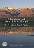 Shadow of the silk road 著者： Colin Thubron