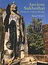 Ancient Sukhothai : Thailand's cultural heritage by  Dawn Rooney 