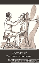 Diseases of the throat and nose : including the pharynx, larynx, trachea, oesophagus, nasal cavities, and neck