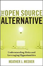 The open source alternative : understanding risks and leveraging opportunities