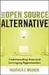 The open source alternative : understanding risks and leveraging opportunities