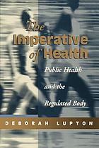 The imperative of health : public health and the regulated body