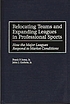 Relocating teams and expanding leagues in professional sports : how the major leagues respond to market conditions