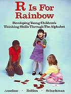 R is for rainbow : developing young children's thinking skills through the alphabet