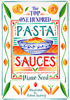 The top one hundred pasta sauces : authentic regional recipes from Italy