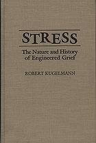 Stress : the nature and history of engineered grief