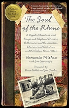 The soul of a rhino : a Nepali adventure with kings and elephant drivers, billionaires, and bureaucrats, shamans and scientists, and the Indian rhinoceros