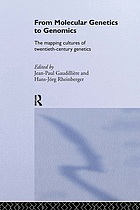 From molecular genetics to genomics : the mapping cultures of twentieth-century genetics