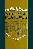 A thousand plateaus : capitalism and schizophrenia