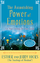 The astonishing power of emotions : let your feelings be your guide