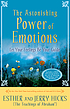 The astonishing power of emotions : let your feelings be your guide